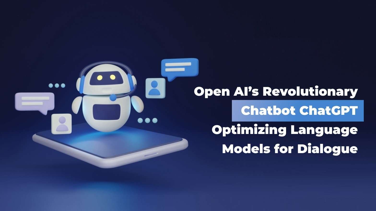 OpenAI’s ChatGPT Optimizing Language Models for Dialogue